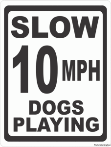 Slow 10 MPH Dogs Playing Sign - Signs & Decals by SalaGraphics