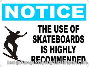 Notice The Use of Skateboards Highly Recommended Sign - Signs & Decals by SalaGraphics