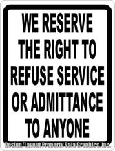 We Reserve Right To Refuse Service or Admittance Sign - Signs & Decals by SalaGraphics