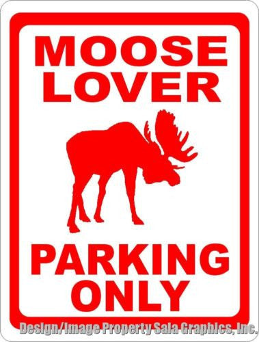 Moose Lover Parking Only Sign - Signs & Decals by SalaGraphics