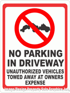 No Parking in Driveway Unauthorized Vehicles Towed at Owners Expense Sign - Signs & Decals by SalaGraphics