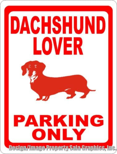 Dachshund Lover Parking Only Sign - Signs & Decals by SalaGraphics