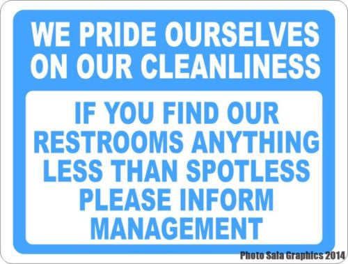 We Pride Ourselves on Cleanliness Please Inform Manager Bathroom Sign