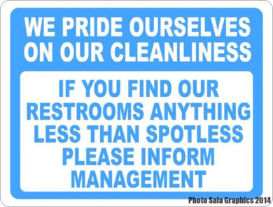 We Pride Ourselves on Cleanliness Please Inform Manager Bathroom Sign