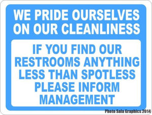 We Pride Ourselves on Cleanliness Please Inform Manager Bathroom Sign - Signs & Decals by SalaGraphics