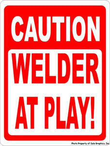 Caution Welder at Play Sign - Signs & Decals by SalaGraphics