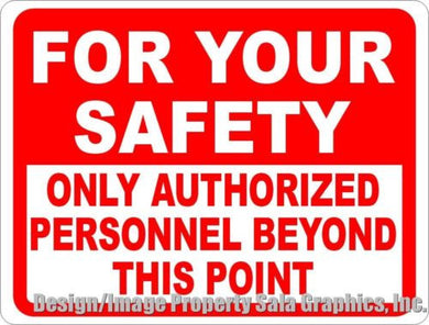 For Your Safety Only Authorized Personnel Beyond This Point  Sign - Signs & Decals by SalaGraphics