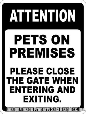 Attention Pets on Premises Please Close Gate when Entering Exiting Sign - Signs & Decals by SalaGraphics