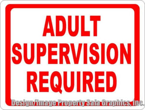 Adult Supervision Required Sign - Signs & Decals by SalaGraphics