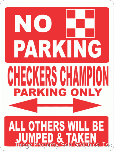 No Parking Checkers Champion Only All Others Jumped & Taken Sign. 12x18 Fun Gift - Signs & Decals by SalaGraphics