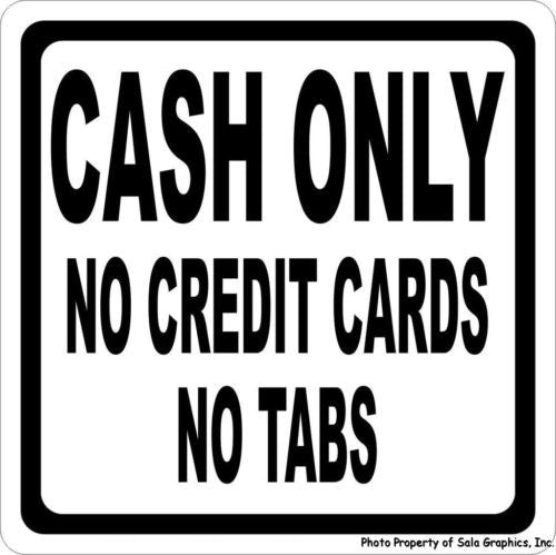 Cash Only No Credit Cards No Tabs Sign - Signs & Decals by SalaGraphics