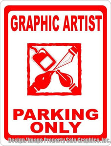 Graphic Artist Parking Only Sign - Signs & Decals by SalaGraphics