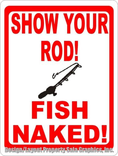 Show Your Rod Fish Naked Sign – Signs by SalaGraphics