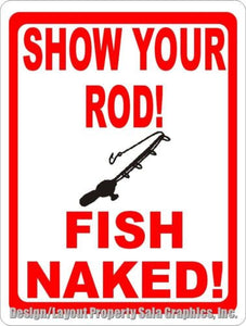 Show Your Rod Fish Naked Sign - Signs & Decals by SalaGraphics