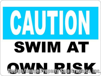 Caution Swim at Own Risk Sign - Signs & Decals by SalaGraphics