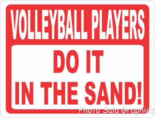 Volleyball Players Do it in The Sand Sign - Signs & Decals by SalaGraphics