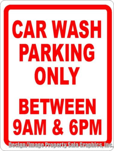 Car Wash Parking Only Between 9am 6pm Sign