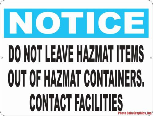 Notice Do Not Leave Hazmat Items out of Containers Contact Facilities Sign - Signs & Decals by SalaGraphics