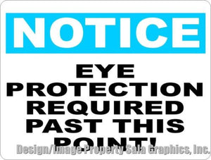 Notice Eye Protection Required Past This Point Sign - Signs & Decals by SalaGraphics