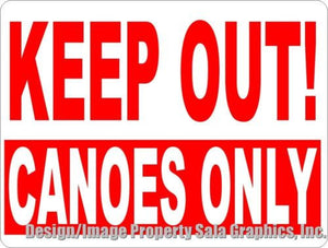 Keep Out Canoes Only Sign - Signs & Decals by SalaGraphics