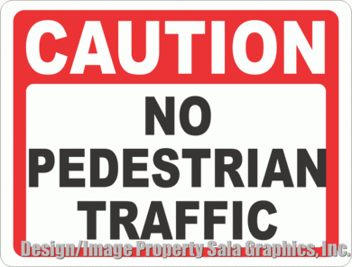 Caution No Pedestrian Traffic Sign - Signs & Decals by SalaGraphics