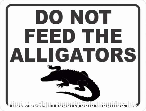 Do Not Feed the Alligators Sign - Signs & Decals by SalaGraphics