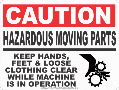 Caution Hazardous Moving Parts Keep Hands Feet Loose Clothing Clear Sign