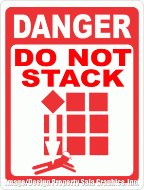 Danger Do Not Stack Sign - Signs & Decals by SalaGraphics