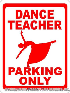 Dance Teacher Parking Only Sign - Signs & Decals by SalaGraphics