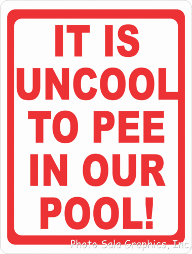 It is Uncool to Pee in Our Pool Sign – Signs by SalaGraphics