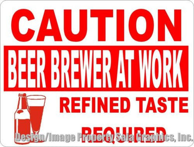 Caution Beer Brewer at Work Refined Taste Required Sign - Signs & Decals by SalaGraphics
