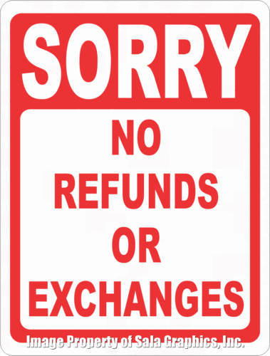 Sorry No Refunds or Exchanges Sign