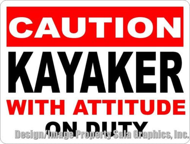 Caution Kayaker w/ Attitude on Duty Sign - Signs & Decals by SalaGraphics