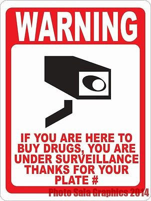 Warning If Here to Buy Drugs Under Surveillance License Plate # Taken Sign - Signs & Decals by SalaGraphics