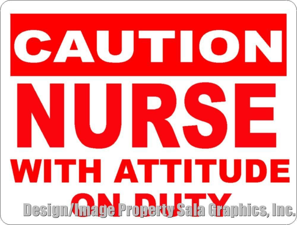 Caution Nurse W/ Attitude on Duty Sign - Signs & Decals by SalaGraphics