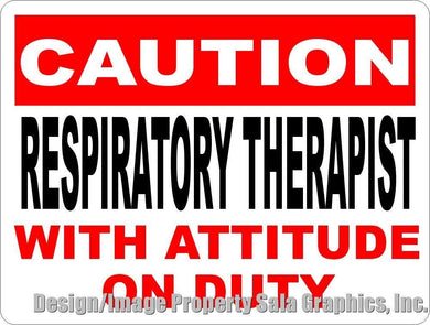 Caution Respiratory Therapist w/ Attitude on Duty Sign - Signs & Decals by SalaGraphics