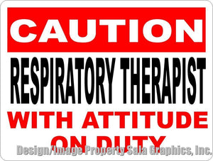 Caution Respiratory Therapist w/ Attitude on Duty Sign - Signs & Decals by SalaGraphics