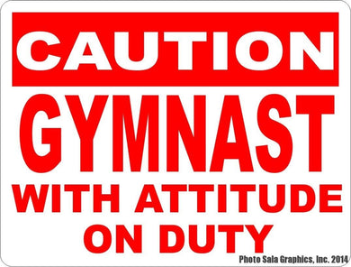 Caution Gymnast w/ Attitude on Duty Sign - Signs & Decals by SalaGraphics