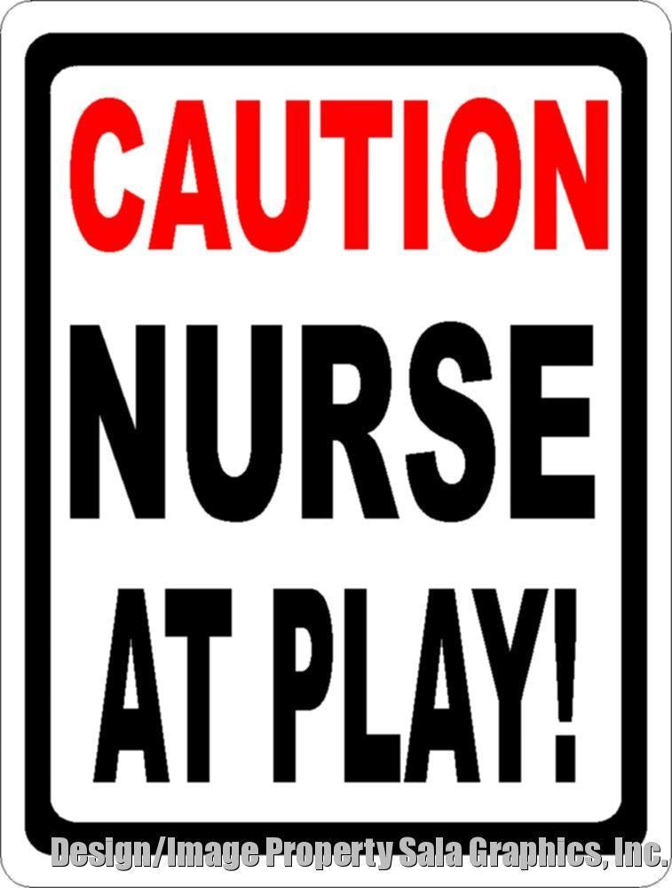 Caution Nurse at Play Sign – Signs by SalaGraphics