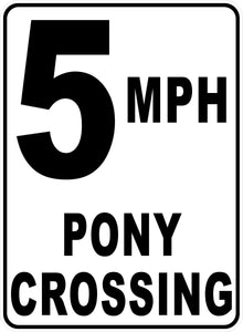 Pony Crossing 5 MPH Sign by Sala Graphics