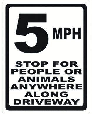 5 MPH Stop For People and Animals Anywhere Along the Driveway Sign - Signs & Decals by SalaGraphics
