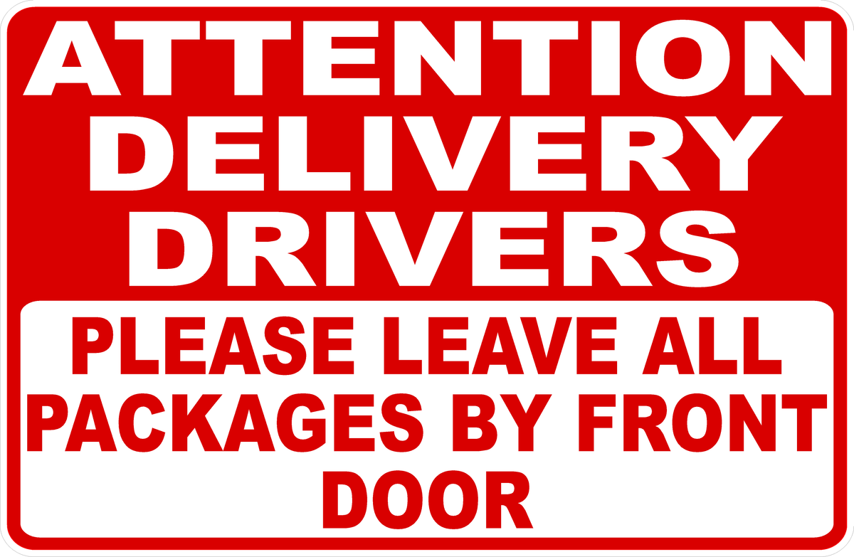 Attention Delivery Drivers Please Leave Packages by Front Door Sign ...