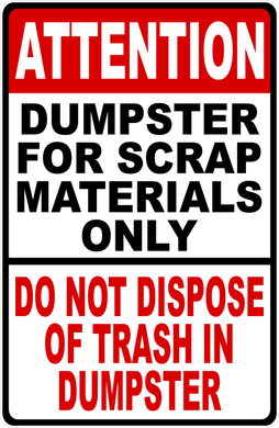 Attention Dumpster For Scrap Materials Only Sign