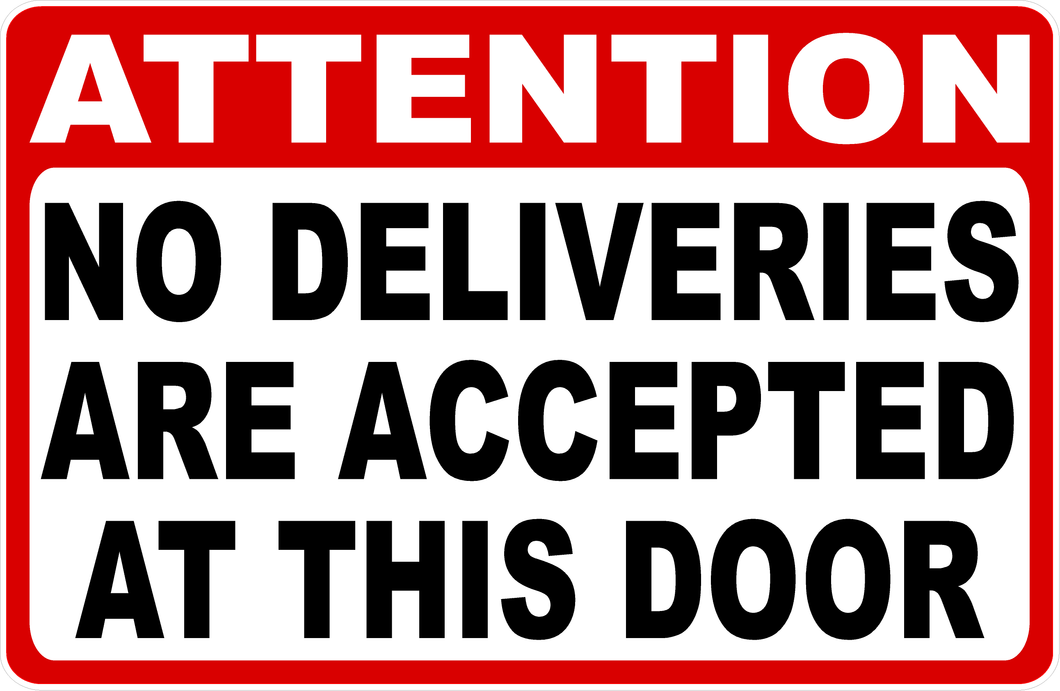 Attention No Deliveries Accepted At This Door Sign