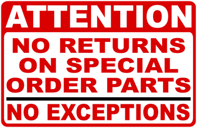 Attention No Returns Or Special Order Parts No Exceptions Sign