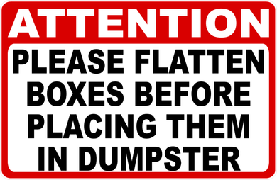 Attention Please Flatten Boxes Before Placing Them In Dumpster Sign