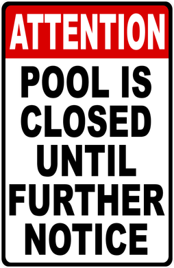 Attention Pool Is Closed Until Further Notice Sign