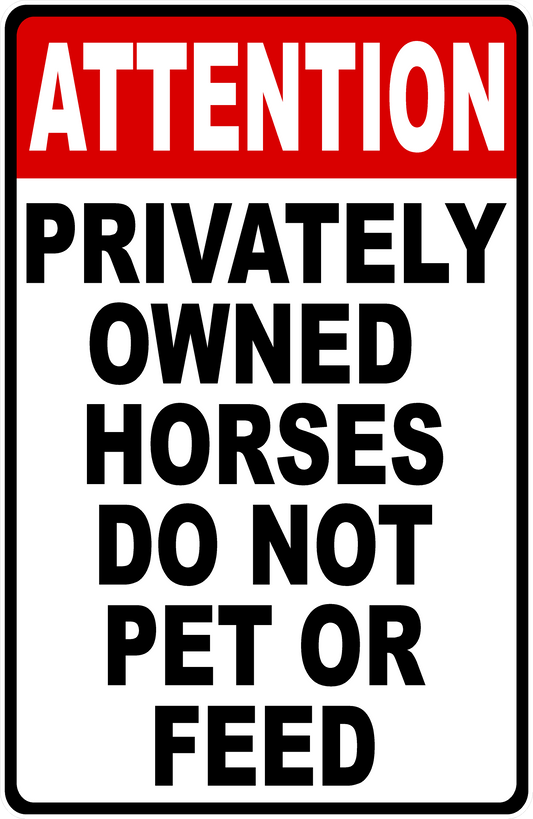 Attention Privately Owned Horses Do Not Pet or Feed w/ Bilingual Options Sign