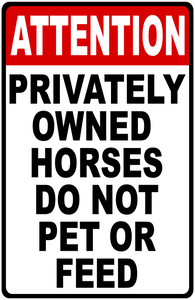 Attention Privately Owned Horses Do Not Pet or Feed w/ Bilingual Options Sign