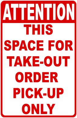 Attention This Space For Take-Out Order Pick-Up Only Sign
